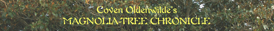 Coven Oldenwilde's MAGNOLIA-TREE CHRONICLE